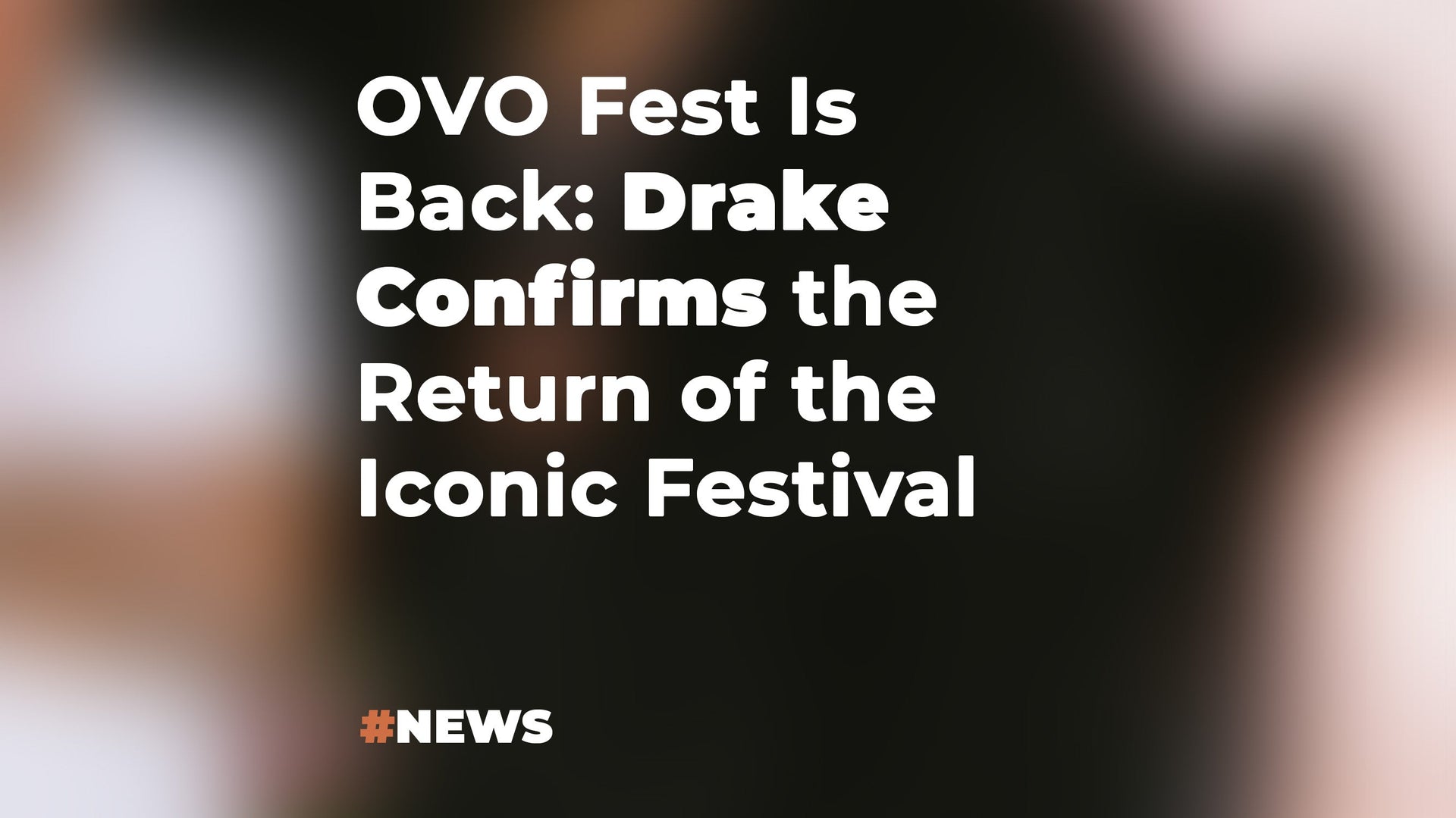 OVO Fest Is Back: Drake Confirms the Return of the Iconic Festival