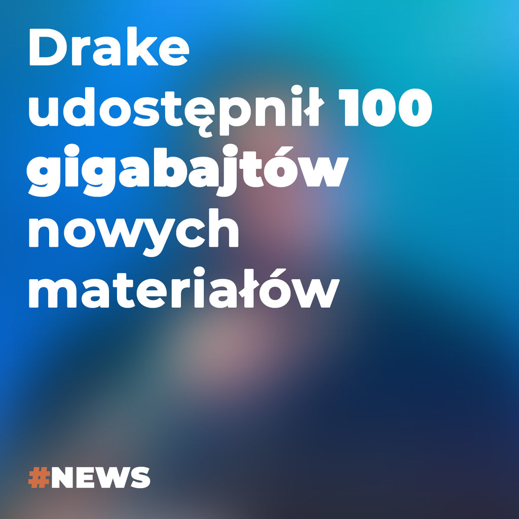 Drake udostępnił 100 gigabajtów nowych materiałów