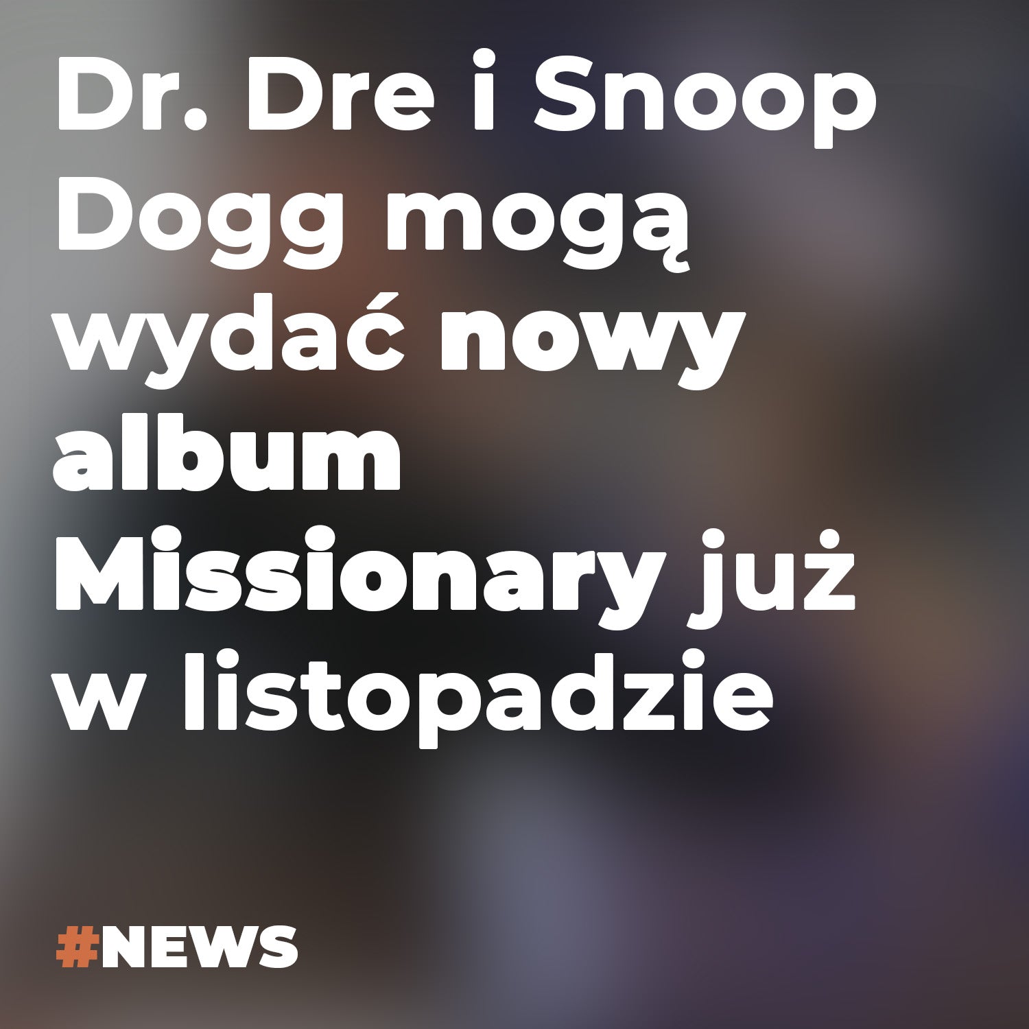 Dr. Dre i Snoop Dogg mogą wydać nowy album Missionary już w listopadzie 2024